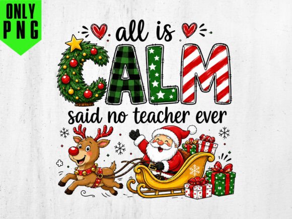 All is Calm Said No Teacher Ever PNG for T-Shirt Designs